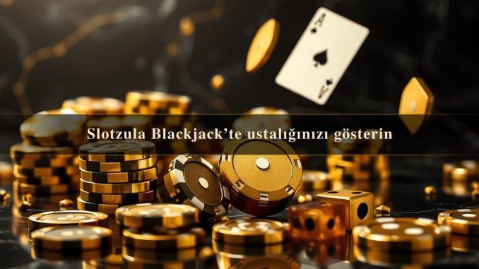 Slotzula Blackjack’te